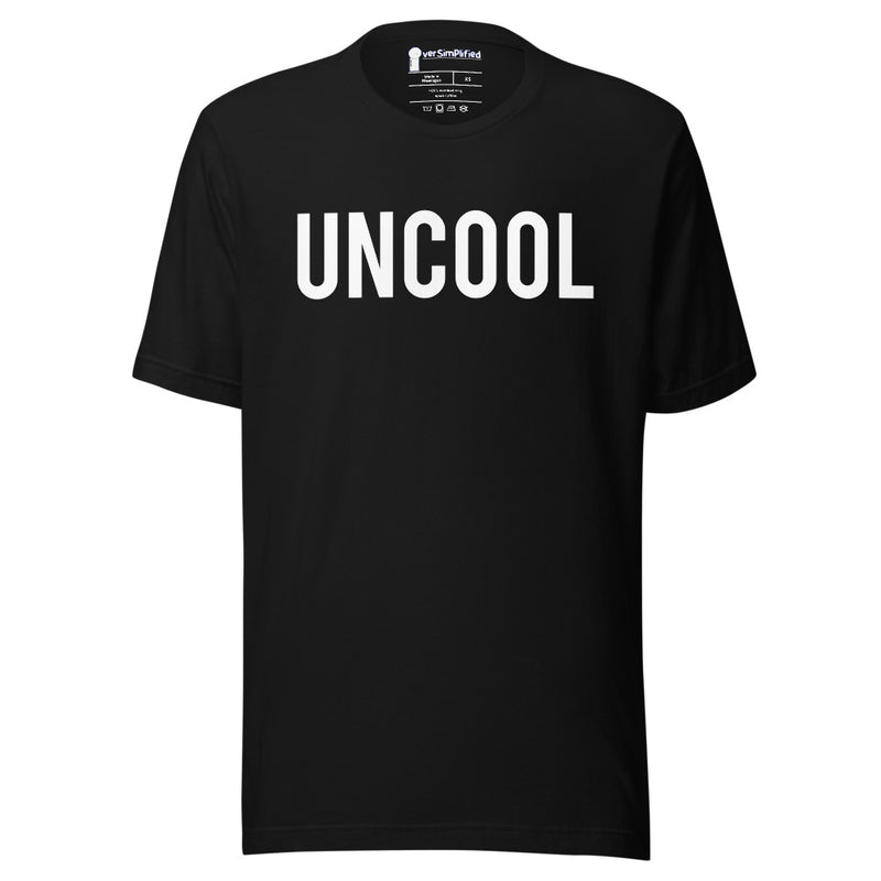 OverSimplified - Uncool Unisex Shirt